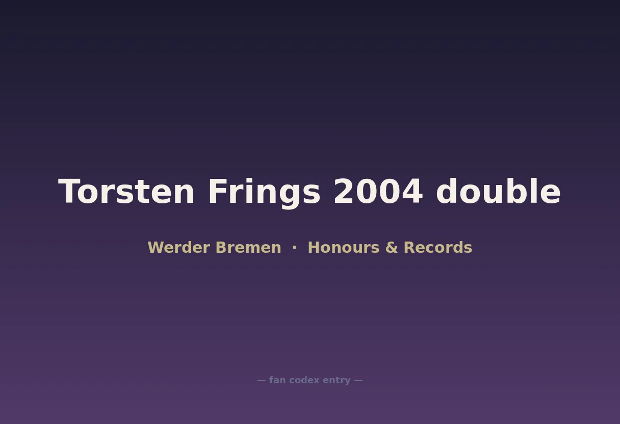Torsten Frings 2004 double